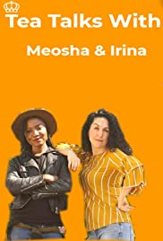 Tea Talks with Meosha and Irina (2019) cover