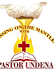 Passing on the Mantle with Pastor Undena (2019) cover