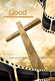 Breaking Good: A Journey to Making Better Christian Films 2018 copertina