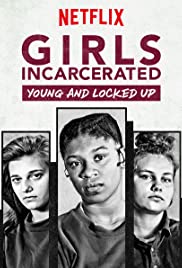 Girls Incarcerated: Young and Locked Up (2018) cover
