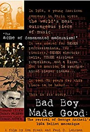 Bad Boy Made Good: The Revival of George Antheil's 1924 Ballet Mécanique (2003) cover