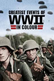 Greatest Events of WWII in Colour 2019 poster