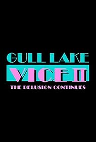 Gull Lake Vice II: The Delusion Continues 2024 охватывать