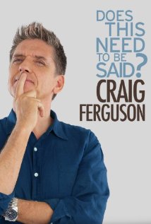 Craig Ferguson: Does This Need to Be Said? 2011 poster