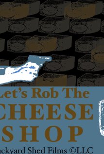 Let's Rob the Cheese Shop 2009 poster