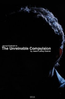 The Unreinable Compulsion 2013 poster