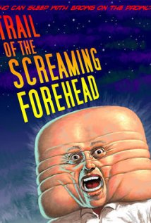 Trail of the Screaming Forehead 2007 poster
