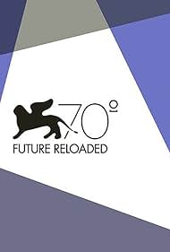 Venice 70: Future Reloaded (2013) cover