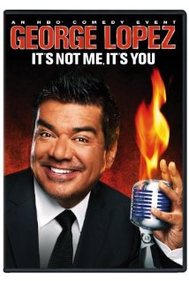 George Lopez: It's Not Me, It's You (2012) cover