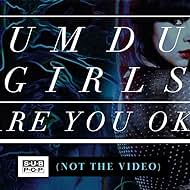 Dum Dum Girls: Are You Okay 2014 masque