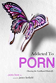 Addicted to Porn: Chasing the Cardboard Butterfly 2016 capa