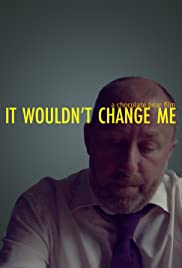 It Wouldn't Change Me 2017 poster